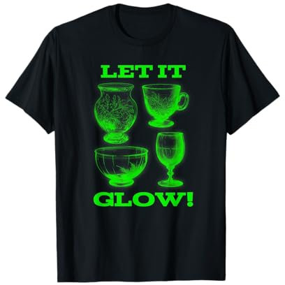 Let It Glow! Verrerie lumineuse en verre uranium vert T-Shirt