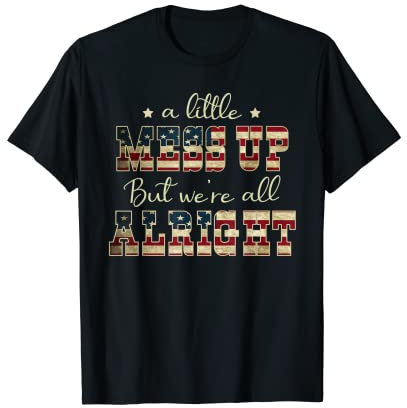 A Little Messed Up But We're All Alright Vintage US-Flagge T-Shirt