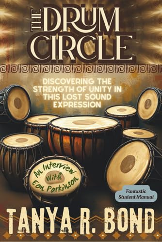 The Drum Circle: Discovering The Strength Of Unity In This Lost Sound Expression
