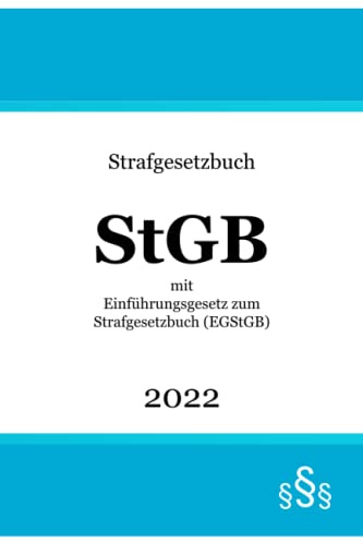 Strafgesetzbuch StGB 2022: mit Einführungsgesetz zum Strafgesetzbuch (EGStGB)