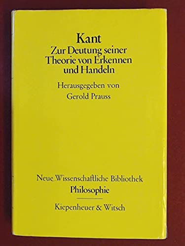 Kant : zur Deutung seiner Theorie von Erkennen und Handeln.