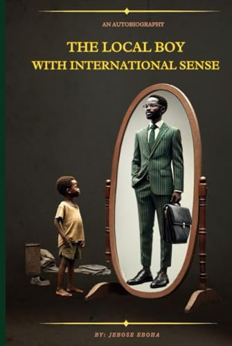 The Local Boy with International Sense: An Autobiography