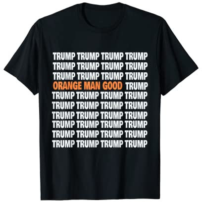 Orange Man Trump Good America First Not Wok but Awake USA T-Shirt