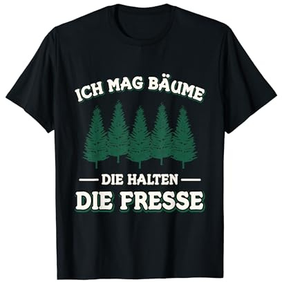 Wald Ich Mag Bäume Die Halten Die Fresse T-Shirt