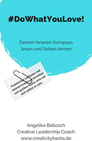 Den inneren Kompass lesen und lieben lernen.: DoWhatYouLove