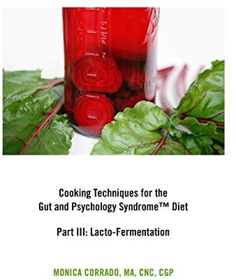 Cooking Techniques for the Gut and Psychology Syndrome Diet, Part III: Lacto-Fermentation (English Edition)