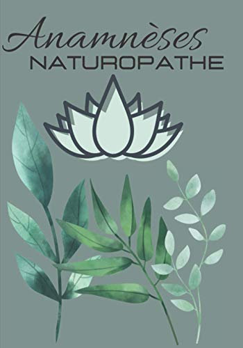 Anamnèses Naturopathe: Usage professionnel | 100 Fiches patients pour naturopathe | Carnet pour établir le bilan vitalité, bien-être et alimentaire | Format 7x10 in