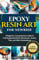 Epoxy Resin Art for Newbies (Color Edition): A Beginner's Comprehensive Guide to Crafting Beautiful Resin Woodwork, Jewelry, Tiles, and Other Masterpieces