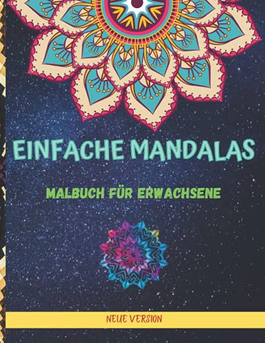 Einfache Mandalas: Ein Malbuch für Erwachsene mit 50+ einfachen Mandalas für Anfänger in verschiedenen Formen und Mustern |Schöne und entspannende ... | Perfekt zum Ausmalen von Geschenkbuchideen