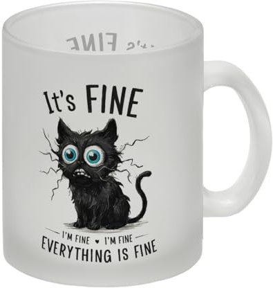 Schwarze Katze Glas Tasse mit Spruch It's Fine, I'm Fine, Everything Is Fine Tasse für gestresste Skizzenhafte Katzenkreatur mit blauen Augen überrascht und gestresst
