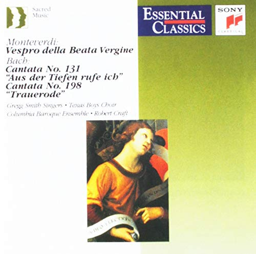 Monteverdi: Vespers of the Blessed Virgin / Bach: Cantata No. 131 Aus der Tiefen rufe ich; Cantata No. 198 Trauerode