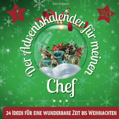 Der Adventskalender für meinen Chef: 24 Ideen für eine wunderbare Zeit bis Weihnachten