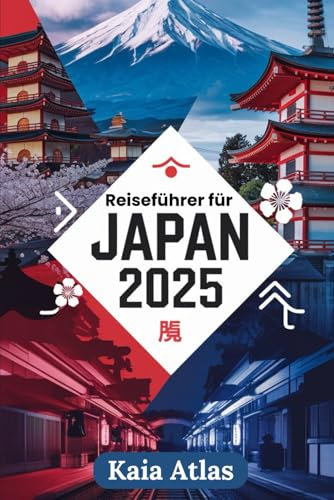 Reiseführer für Japan 2025: Ihr unverzichtbarer Leitfaden zu Japans Top-Reisezielen, Kultur und Reisetipps für 2025
