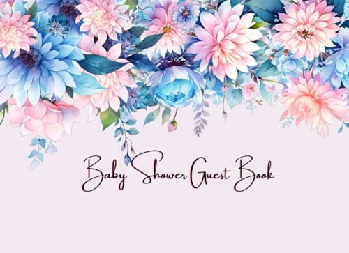 Baby Shower Guest Book -Baby Shower Guest Sign-in Book- Baby Shower Guest Register Book: Blue and Pink Dahlias Watercolor Illustrated Cover
