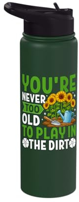 Funny Gardening You're Never Too Old to Play in The Dirt Stainless Steel Insulated Water Bottle