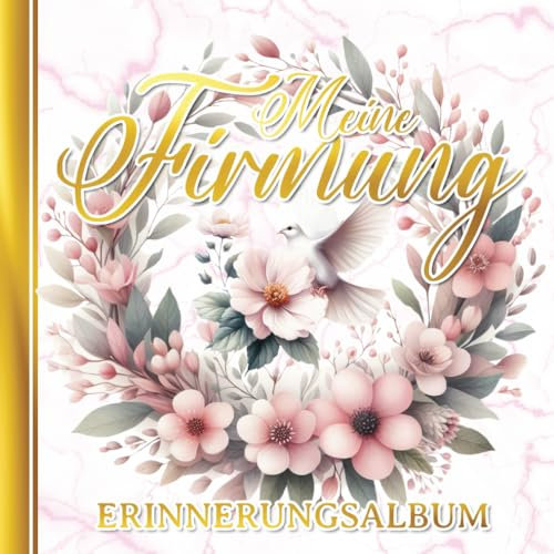 Meine Firmung: Gästebuch: Schönes Erinnerungsalbum für Firmlinge - Andenken und Deko