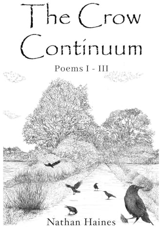 The Crow Continuum Poems I - III