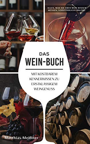 Das Wein-Buch: Mit kostbarem Kennerwissen zu erstklassigem Weingenuss (verständlich erklärt) - Weinlexikon über Rotwein & Co. inklusive Angeberwissen