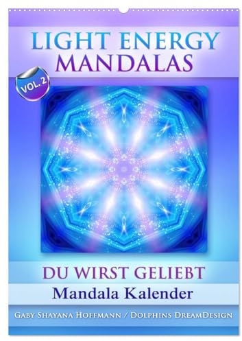 Light Energy Mandalas - Kalender - Vol. 2 (Wandkalender 2026 DIN A2 hoch), CALVENDO Monatskalender: Lichtvolle Mandalas mit inspirierenden Seelenbotschaften (CALVENDO Gesundheit)