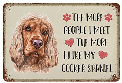 The More People I Meet The More I Like My Cocker Spaniel, lustiges Blechschild, Cocker Spaniel, Hundeliebhaber, Poster, Kunst, Geschenk, Aluminium-Metallschild für Heimdekoration, Wanddekoration, 14 x