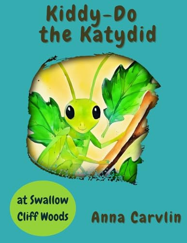 Kiddy-Do the Katydid: at Swallow Cliff Woods (Kiddy-Do in the Woods, Band 1)
