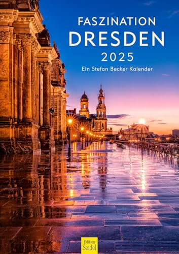 Edition Seidel Premium Kalender Faszination Dresden 2025 Format DIN A3 Wandkalender Deutschland Sachsen Frauenkirche Moritzburg Elbe Stefan Becker