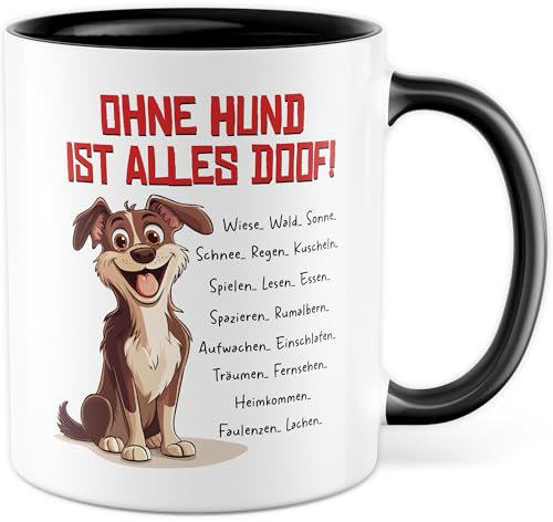 Hund Tasse mit Spruch – Geschenk ohne Hund ist alles doof! – Kaffeetasse 330ml aus Keramik – Humor Witzig Hundebesitzer Tierliebhaber Kaffee-Becher