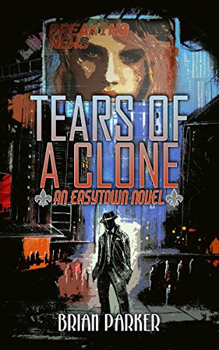 Tears of a Clone (Easytown Novels Book 2) (English Edition)