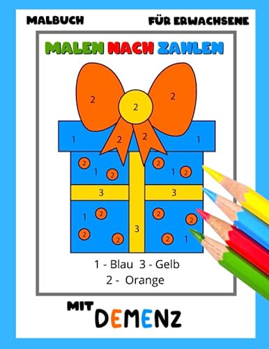 Malbuch für Erwachsene mit Demenz:Malen nach Zahlen: Eine Reihe Malbüchern für Anfänger, Senioren (Demenz, Alzheimer Krankheit, Parkinson Syndrom, ... (Bücher für Erwachsene mit Demenz)