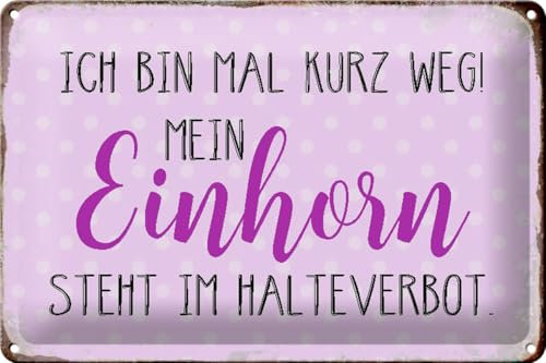 Schild Blech 30x20cm - Made in Germany - Spruch bin kurz weg mein Einhorn steht Metall Deko Blechschild