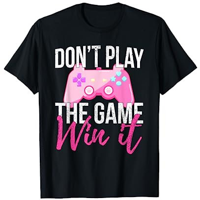 Don't Play The Game Win It - Gamer Girl Gaming Controller Maglietta