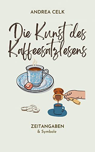 Die Kunst des Kaffeesatzlesen: Zeitangaben & Symbolerklärungen