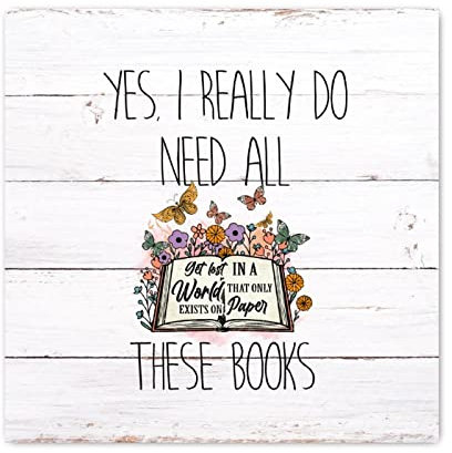 Evans1nism Holzschild Yes I Really Do Need All These Books, Holztafeln, Buchliebhaber, dekorative Wandkunst, Buch, Nerd, einzigartige Wanddekoration für Wohnzimmer, Fenster, Regal, Schreibtisch,