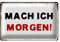 Nostalgisches Blechschild 'Mach Ich Morgen!' | Retro-Design für Büro und Zuhause | Tolles Geschenk | 20 cm x 30 cm