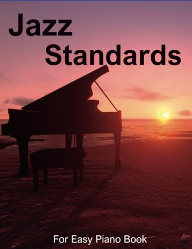 Jazz Standards For Easy Piano Book: Collection Of 26 Songs