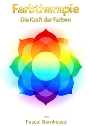 Farbtherapie: Die Kraft der Farben