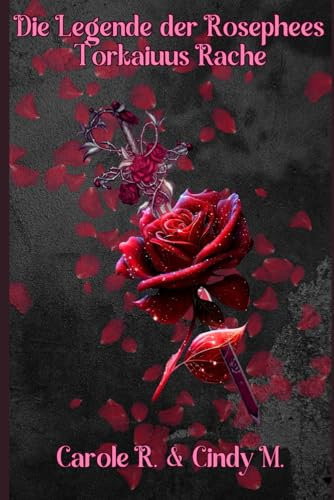 Die Legende der Rosephees: Torkaiuus Rache