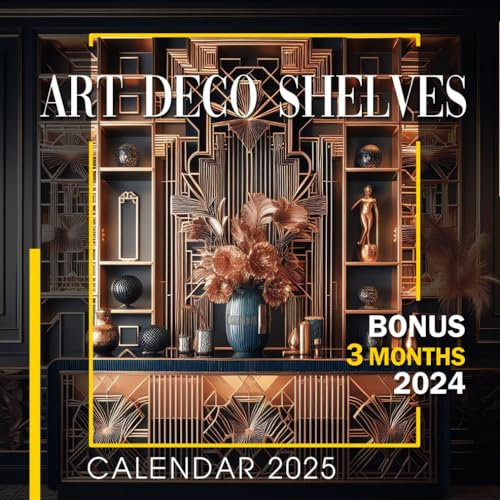 Art Deco Shelves Calendar 2025: 15 Month 2025 From January to December, Bonus 3 Months 2024 with Wonder Photography of Shelves Style, Perfect for Organizing and Planning