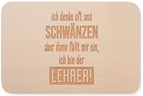 JUNIWORDS Frühstücksbrettchen, Ich denke oft ans Schwänzen, aber dann fällt mir ein, ich bin der Lehrer!, Holzbrett Frühstücksbrett Holzbrettchen (1008155)
