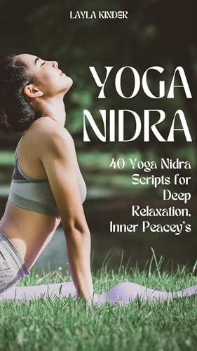 Yoga Nidra Meditation Scripts: 40 Yoga Nidra Scripts for Deep Relaxation, Inner Peace, & Manifesting Your Joy, benefits, retreat - for trauma (English Edition)