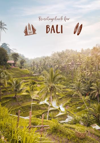 Reisetagebuch für Bali: Für unvergessliche Reiseerinnerungen - Notizbuch für Bali als Abschiedsgeschenk oder Reisejournal und Tagebuch für deine wichtigsten Erinnerungen (Reisetagebücher)