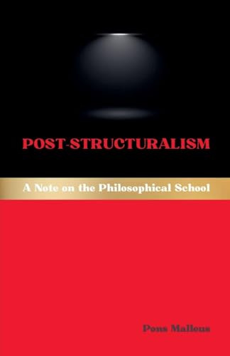 Post-Structuralism: A Note on the Philosophical School (Western Philosophical Schools, Band 10)