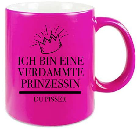 Farbwuselei Tasse Neonpink Ich bin eine verdammte Prinzessin Du Pisser lustig Witzig beidseitig bedruckt Schwarz