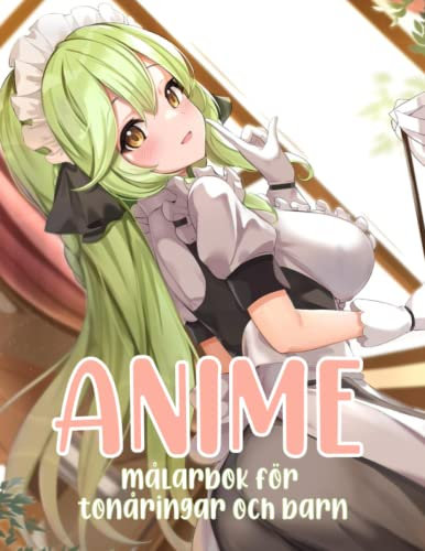 Anime målarbok för tonåringar och barn: Vackra japanska anime målarbok, magnifika mönster och teckningar för tonåringar och dina barn