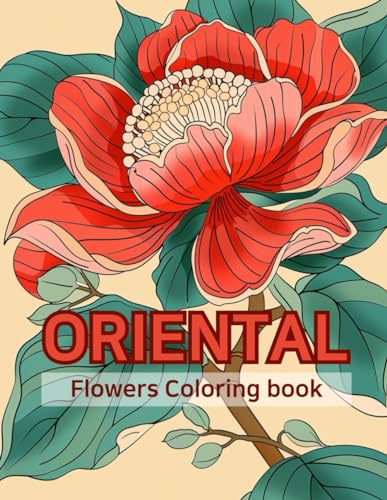 Oriental Flower Coloring Book: 80+ Illustrations from Korea, China, Japan, and Beyond! Featuring Fun, Easy, and Relaxing Coloring Pages