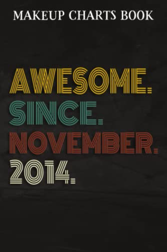 Makeup Charts Book :Awesome Since November 2014 8 Years Old 8th Birthday Gift: Gifts for Boyfriend:Makeup Eyes and Face Charts Model Size 6x9 110 ... Used to ... Design (Makeup Artists Portfol