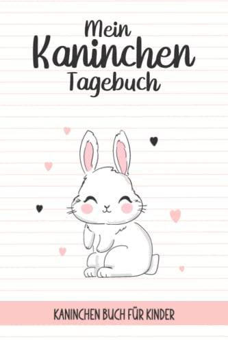 Mein Kaninchen Tagebuch: Kaninchen Zubehoer I Kaninchen Buch für Kinder I Zwergkaninchen Kaninchenhaltung Buch I DIN A5 I 120 Seiten