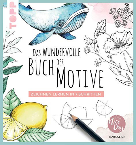Das wundervolle Buch der Motive: Zeichnen lernen in 7 Schritten