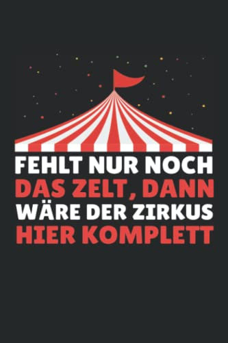 Fehlt nur noch das Zelt, dann wäre der Zirkus hier komplett | Lustiges Notizbuch Büro: Kariertes Notizbuch DIN A5 120 Seiten