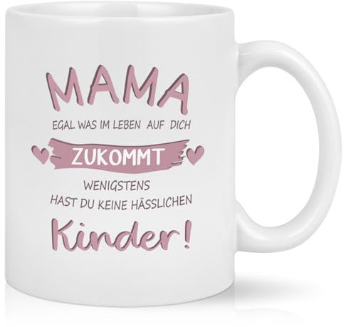 Joymaking Geschenktasse für Mama Kaffeetasse Geschenkidee Muttertag Geburtstag Geschenktasse mit Spruch - Egal was im Leben auf dich zukommt wenigstens hast du keine hässlichen Kinder, 320ML Weiß
